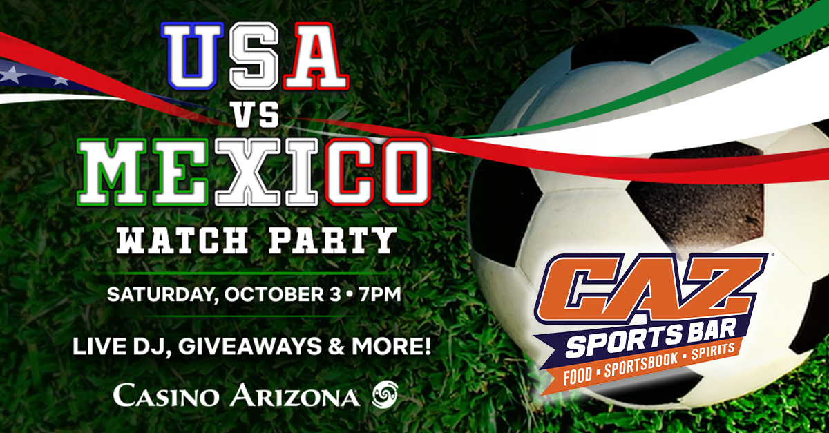 USA vs Mexico Watch Party at Casino Arizona October 3rd 7pm